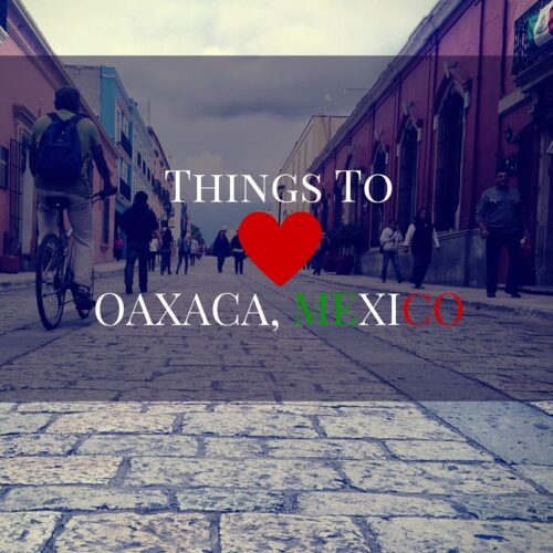 Things to love oaxaca mexico
