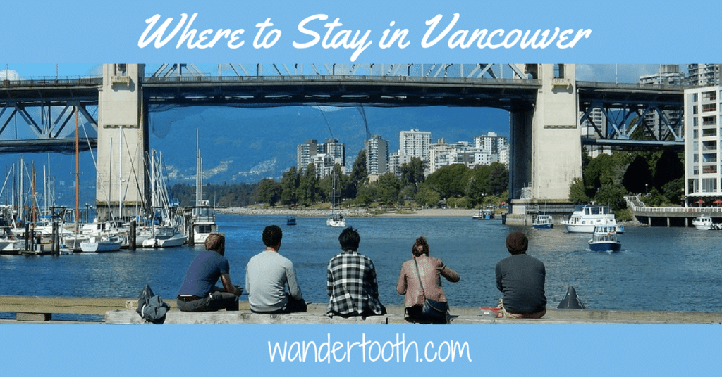 Where to Stay in Vancouver Vancouver's Coolest Neighborhoods By a Local