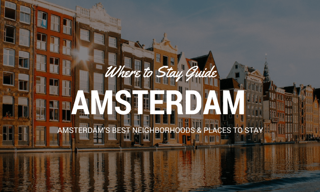 Where To Stay in Amsterdam Amsterdam’s Coolest Neighbourhoods