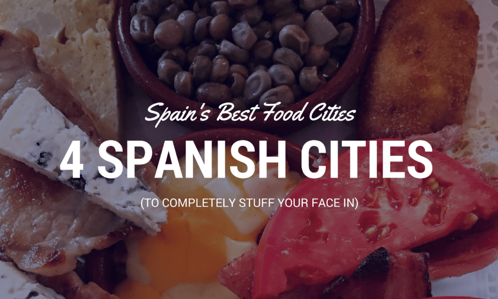 4 Best Spanish Cities for Food