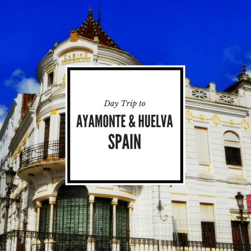 A day trip to Ayamonte and Huelva Spain