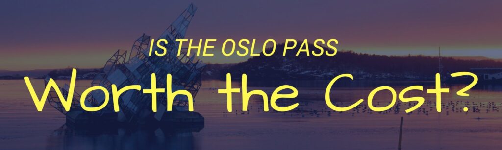 Is the Oslo Pass Worth It Blog Review Header Image