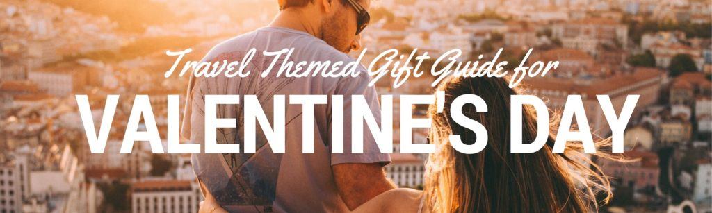 Travel Themed Valentine's Day Gift Guide