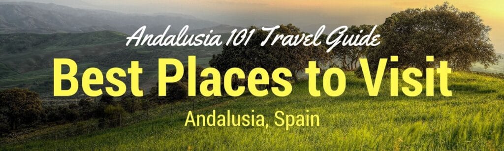 Best Places to Visit in Andalusia Travel Guide