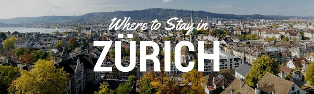 Find the best areas to stay in Zurich Switzerland