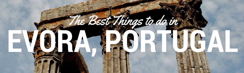 Things to do in Evora Portugal