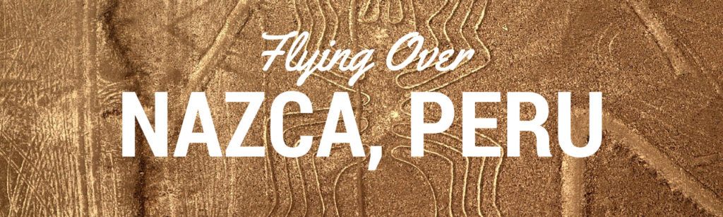 Flying over the Nazca Lines of Peru