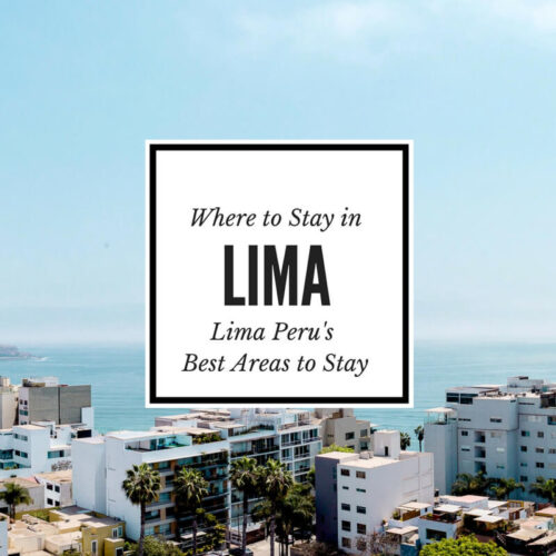 Find the best Lima Neighborhoods to stay in our Where to Stay in Lima guide