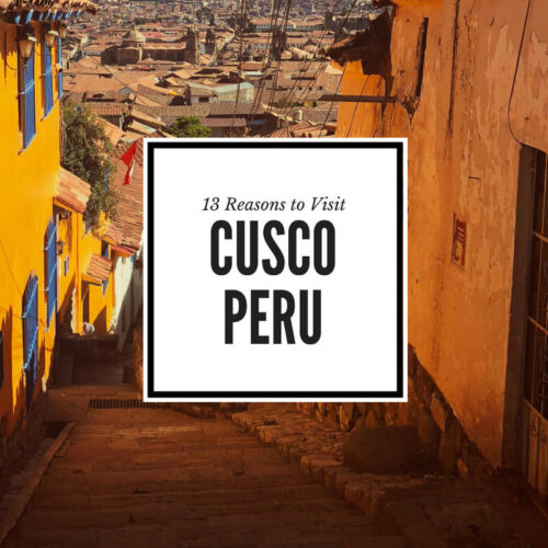 13 Reasons to Visit Cusco