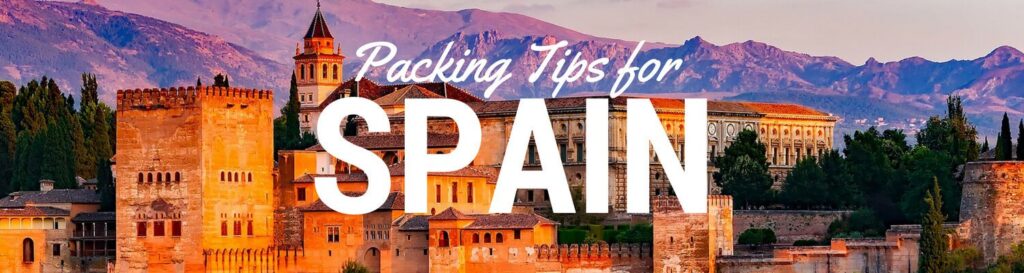 Spain packing lists guide to what to pack for Spain