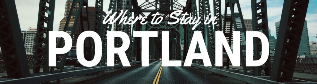 Where to stay in Portland Oregon travel guide