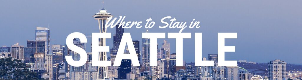 Where to stay in Seattle USA