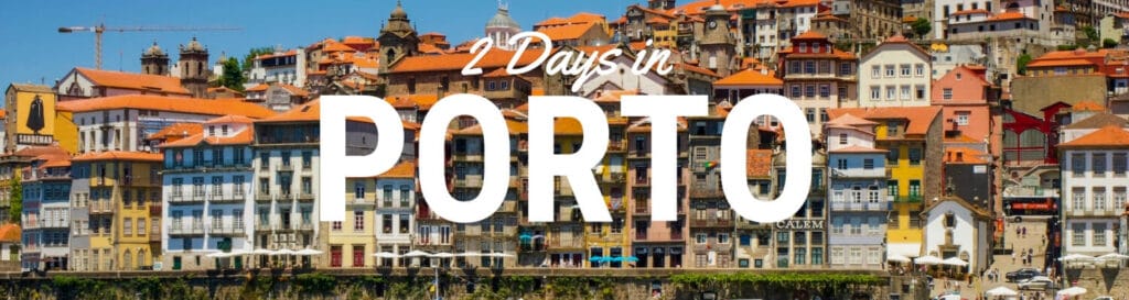 2 Days in Porto Portugal