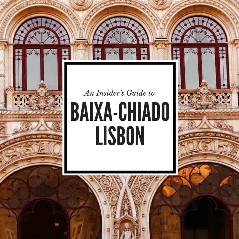 Insider’s Guide to Baixa and Chiado Lisbon BaixaChiado Neighborhood Guide