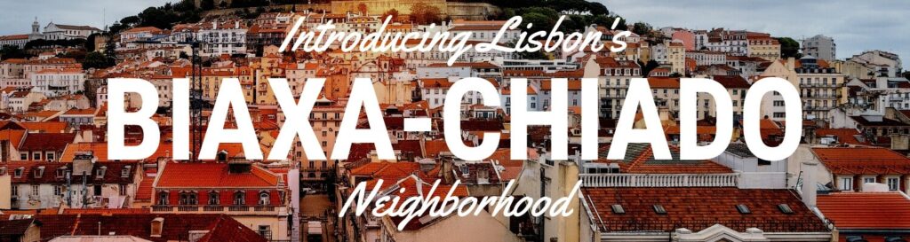 Baixa Lisbon Chiado Lisbon neighborhood guide