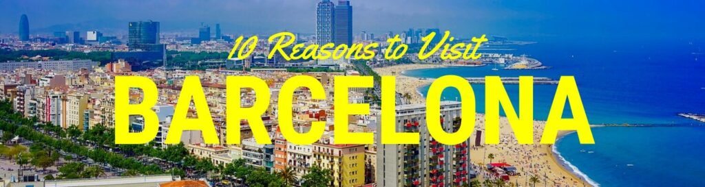 Ten reasons to visit Barcelona