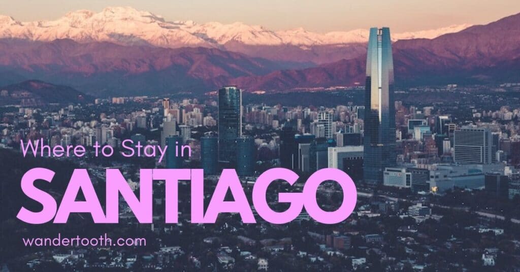 Where to Stay in Santiago Chile: Find the Best Place to Stay in