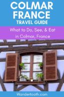 Dreaming of France? Click to read our reasons why you should visit Colmar, France. Fabulous food, a gorgeous old town, and world renowned wine - Colmar is postcard perfect and worthwhile stop on your France vacation. #France #Colmar #Alsace #Travel #CityBreak #Vacation