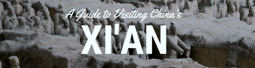 A Guide to Visiting Xi'an, China