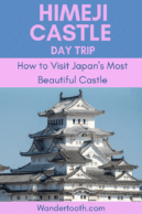 How to Visit Japan's Most Beautiful Castle Himeji Castle- A Day Trip Guide