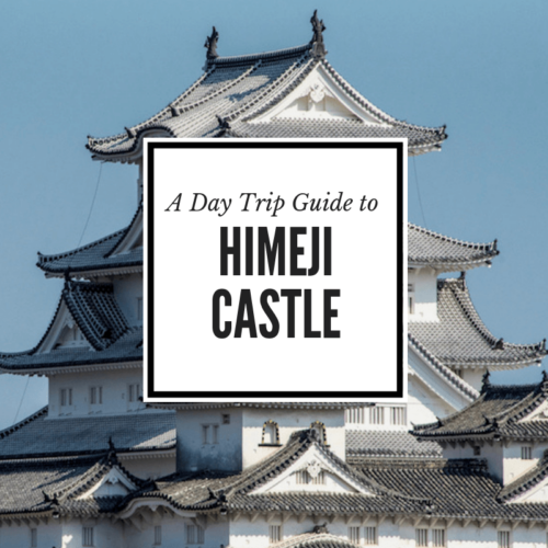 How to Visit Japan's Most Beautiful Castle Himeji Castle- A Day Trip Guide