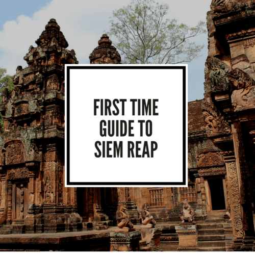 First TIme Guide to Siem Reap