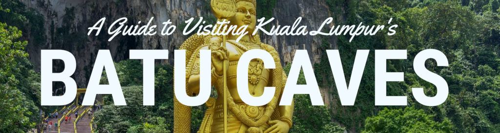 A guide to visiting Batu Caves Kulala Lumpur