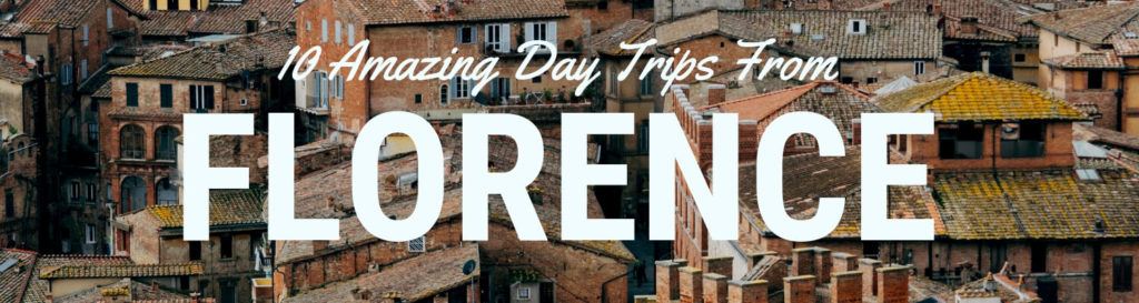 Best day trips from Florence Italy